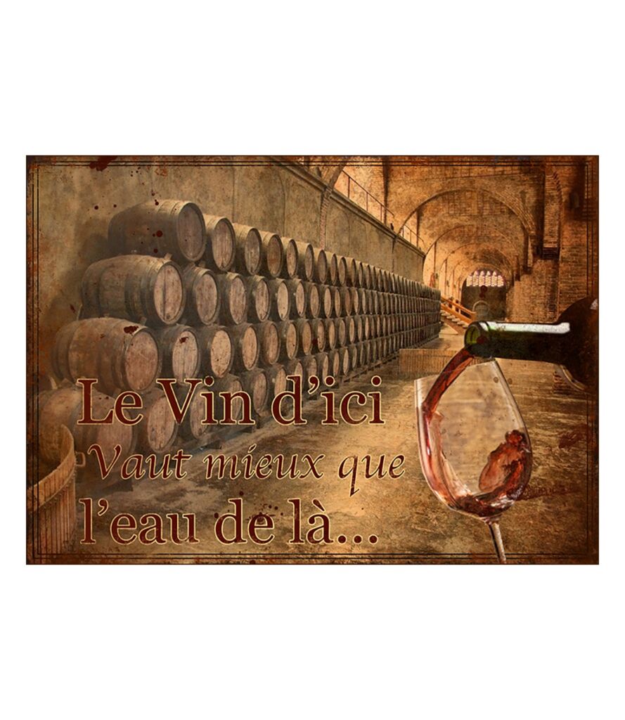 PLAQUE METAL 21 X 15 CM LE VIN D'ICI VAUT MIEUX QUE.... - Photo N°1